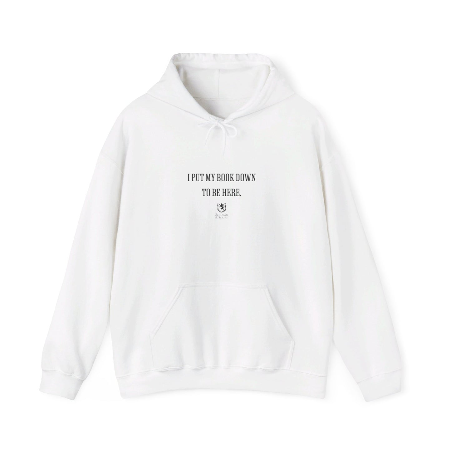 Scholar & Scribe "I put my book down to be here" Unisex Heavy Blend™ Hooded Sweatshirt