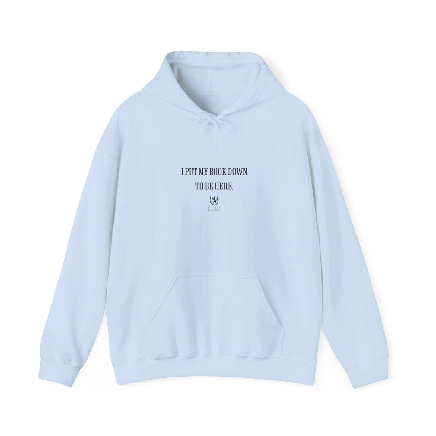 Scholar & Scribe "I put my book down to be here" Unisex Heavy Blend™ Hooded Sweatshirt