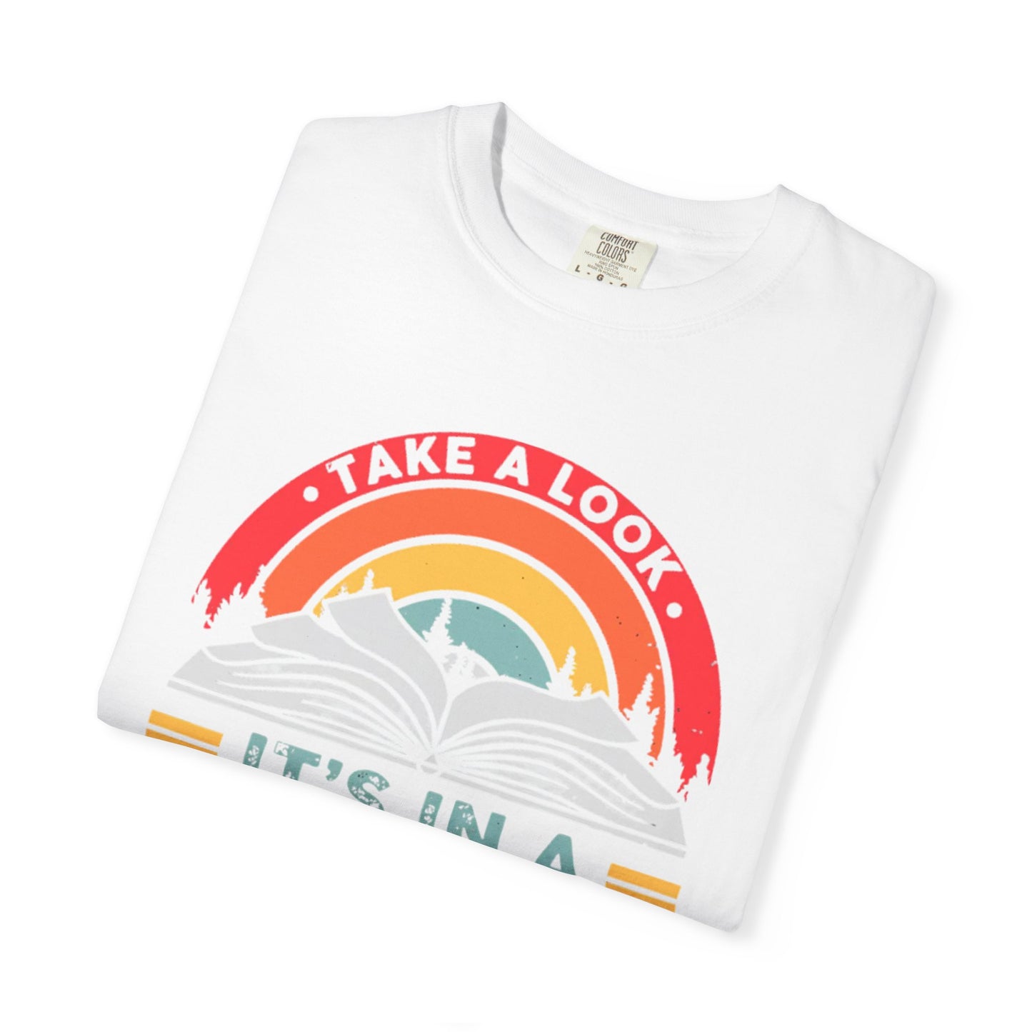 'Take a Look It's in a Book' - Perfect Gift for Book Lovers - Comfort Colors Unisex Garment-Dyed T-Shirt