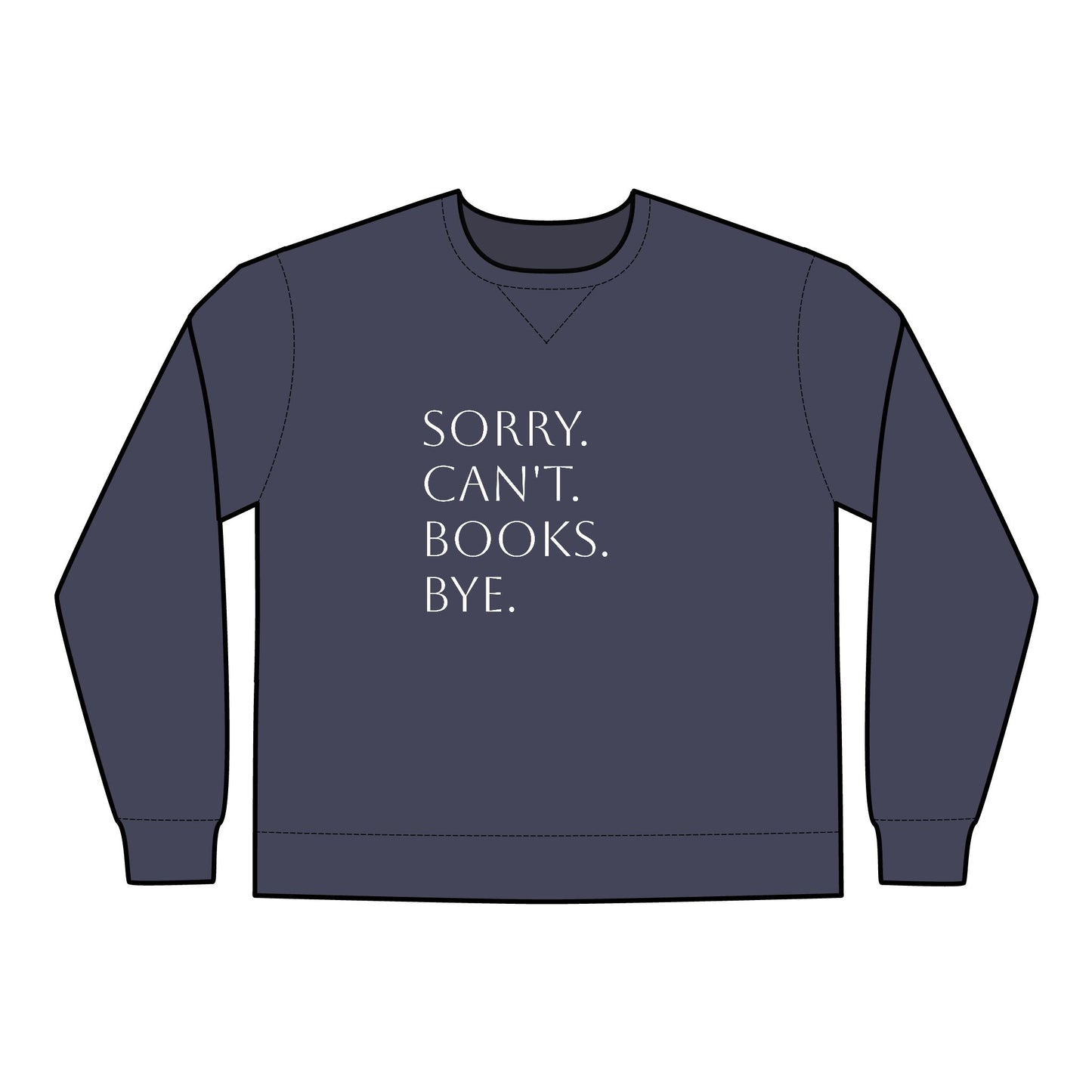 Sorry. Can't. Books. Bye Unisex ComfortWash® Garment Dyed Crewneck Sweatshirt