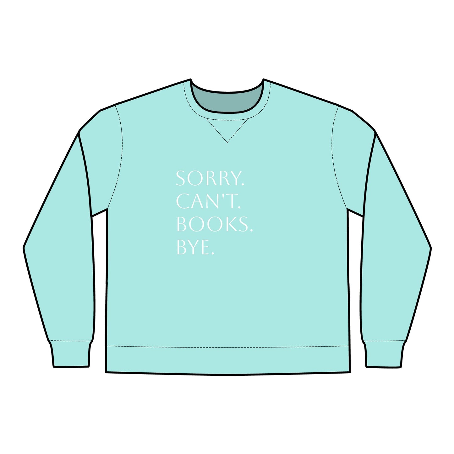 Sorry. Can't. Books. Bye Unisex ComfortWash® Garment Dyed Crewneck Sweatshirt
