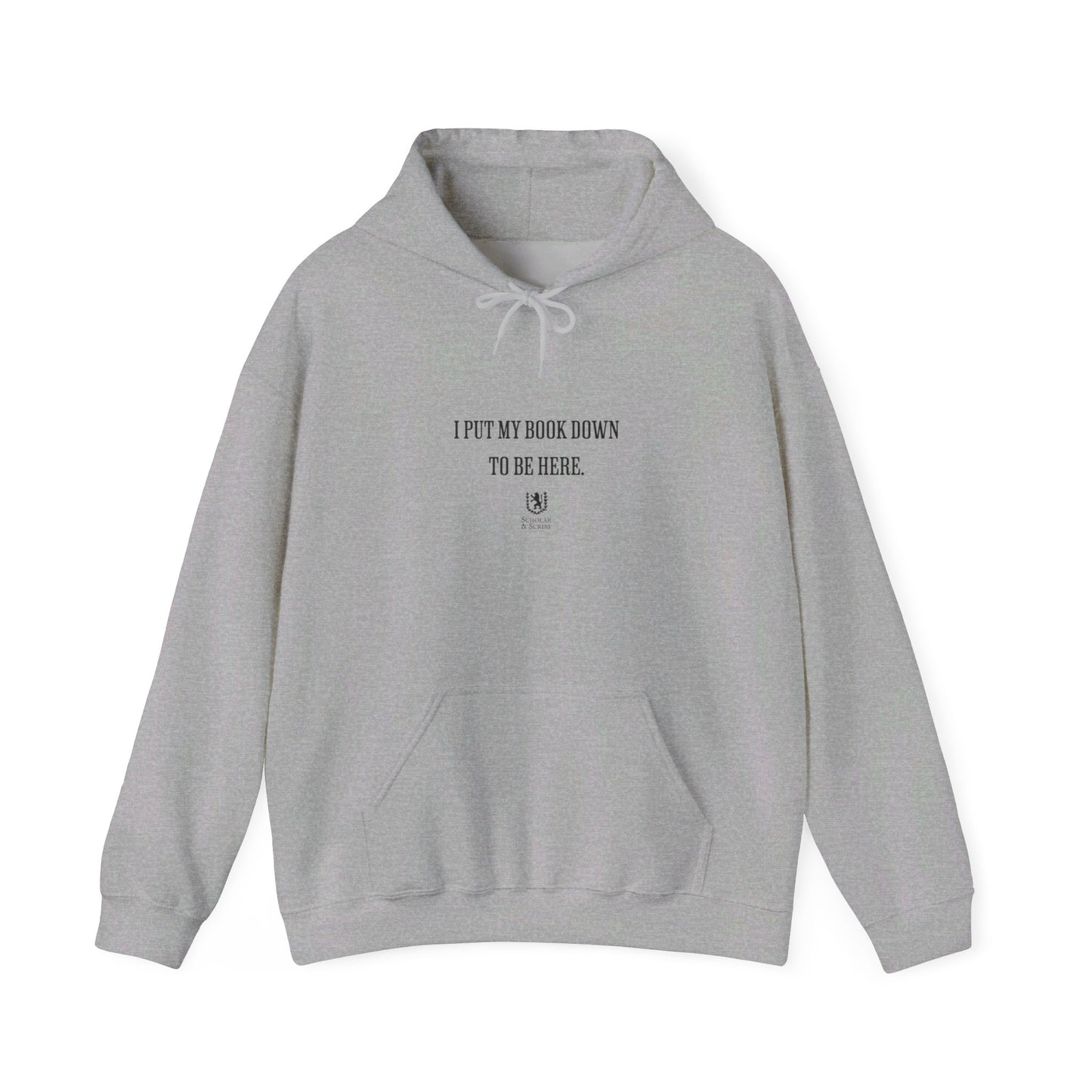 Scholar & Scribe "I put my book down to be here" Unisex Heavy Blend™ Hooded Sweatshirt