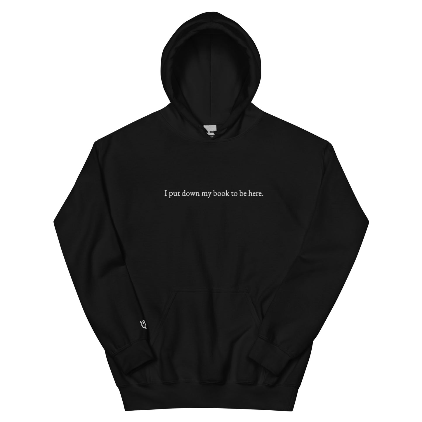 Embroidered "I put down my book to be here" Unisex Hoodie