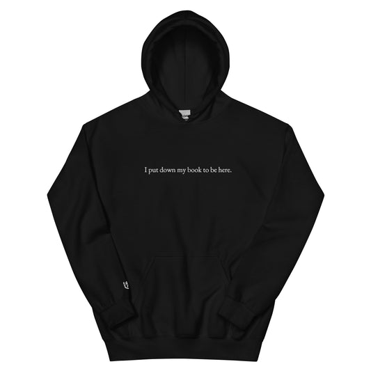 Embroidered "I put down my book to be here" Unisex Hoodie