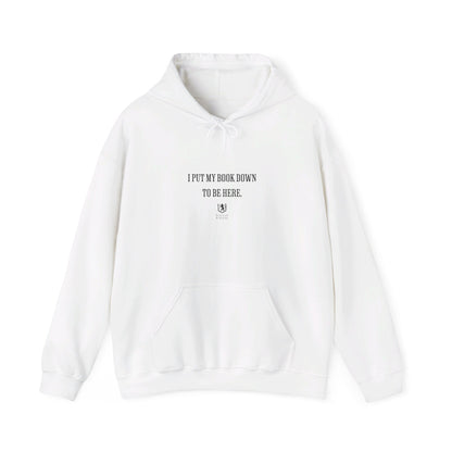 Scholar & Scribe "I put my book down to be here" Unisex Heavy Blend™ Hooded Sweatshirt