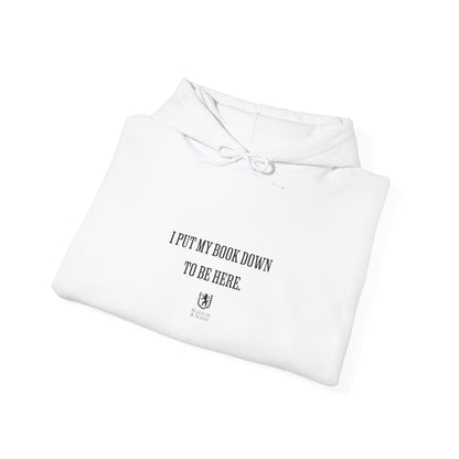 Scholar & Scribe "I put my book down to be here" Unisex Heavy Blend™ Hooded Sweatshirt