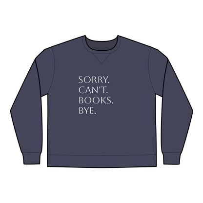 Sorry. Can't. Books. Bye Unisex ComfortWash® Garment Dyed Crewneck Sweatshirt