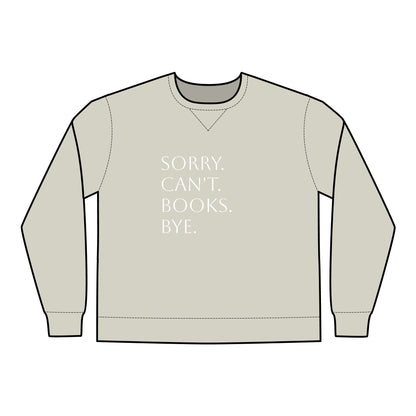 Sorry. Can't. Books. Bye Unisex ComfortWash® Garment Dyed Crewneck Sweatshirt