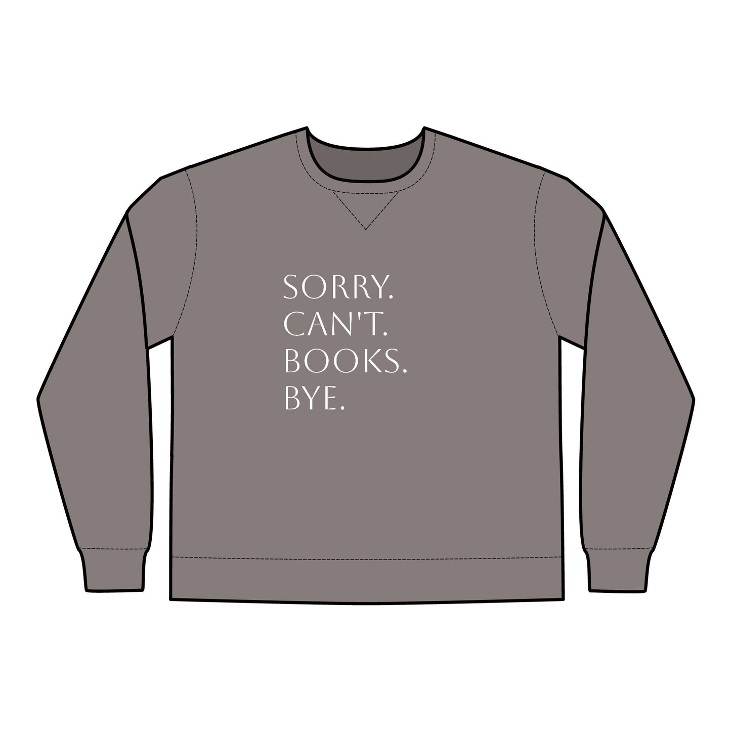 Sorry. Can't. Books. Bye Unisex ComfortWash® Garment Dyed Crewneck Sweatshirt