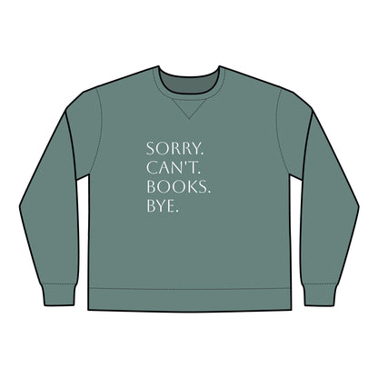 Sorry. Can't. Books. Bye Unisex ComfortWash® Garment Dyed Crewneck Sweatshirt