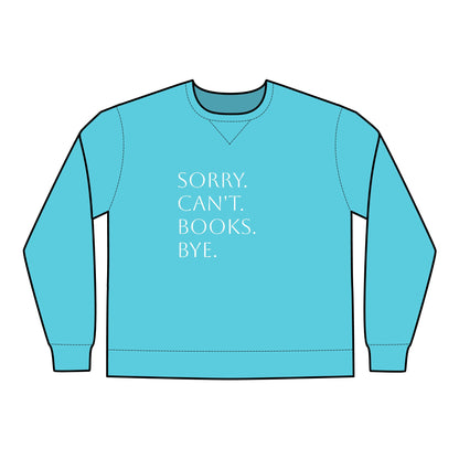 Sorry. Can't. Books. Bye Unisex ComfortWash® Garment Dyed Crewneck Sweatshirt