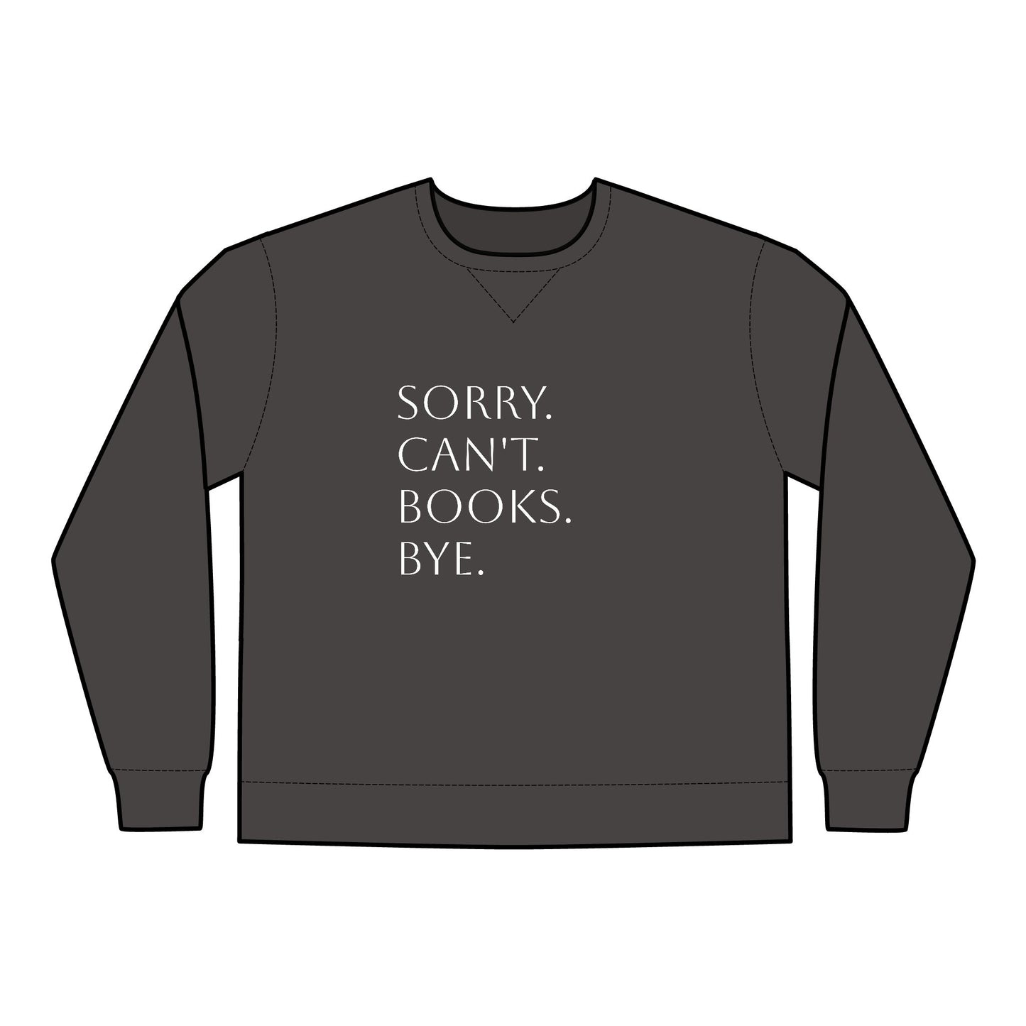 Sorry. Can't. Books. Bye Unisex ComfortWash® Garment Dyed Crewneck Sweatshirt