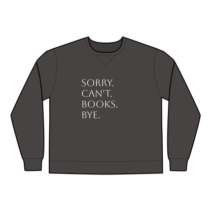 Sorry. Can't. Books. Bye Unisex ComfortWash® Garment Dyed Crewneck Sweatshirt