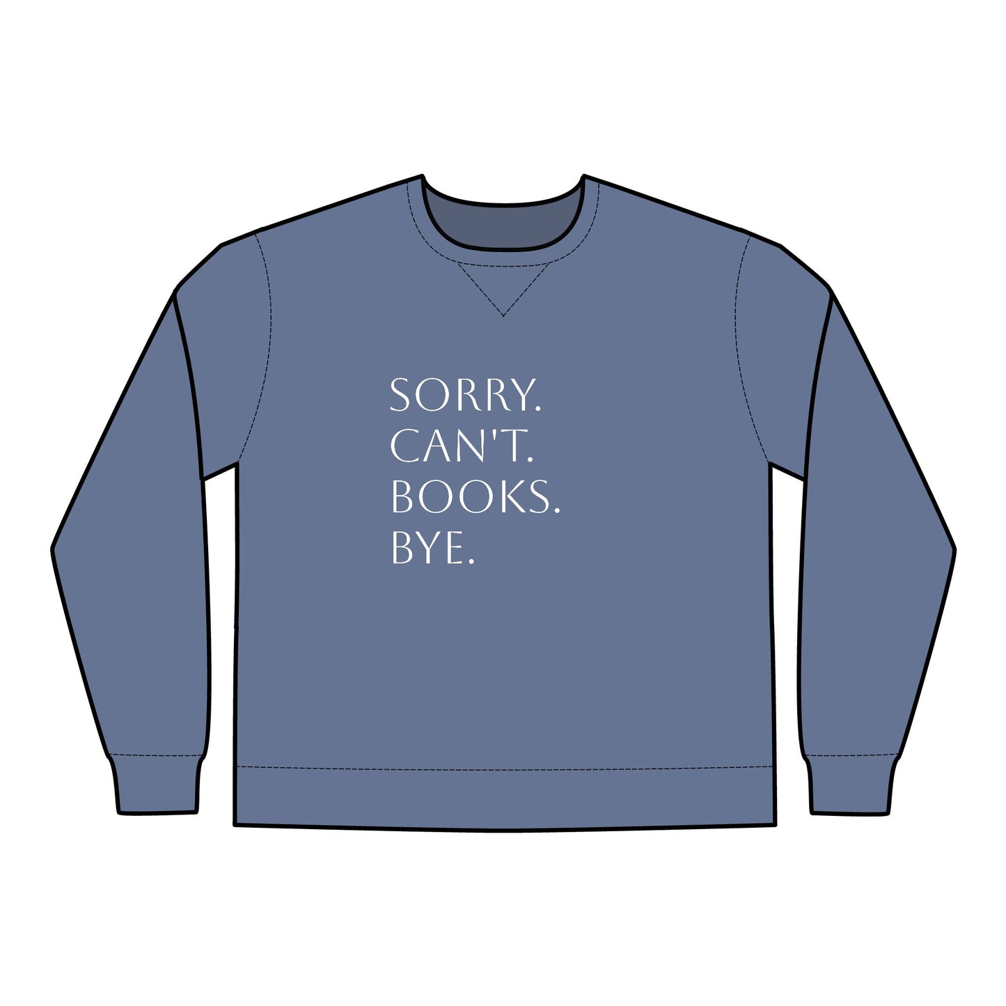 Sorry. Can't. Books. Bye Unisex ComfortWash® Garment Dyed Crewneck Sweatshirt