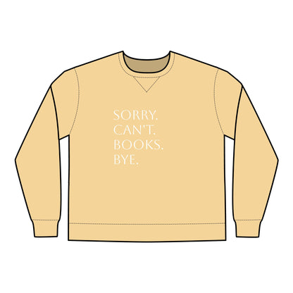 Sorry. Can't. Books. Bye Unisex ComfortWash® Garment Dyed Crewneck Sweatshirt
