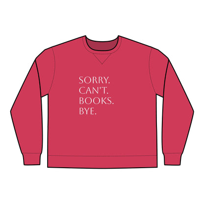 Sorry. Can't. Books. Bye Unisex ComfortWash® Garment Dyed Crewneck Sweatshirt