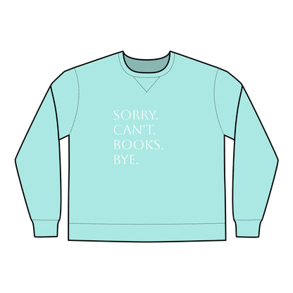 Sorry. Can't. Books. Bye Unisex ComfortWash® Garment Dyed Crewneck Sweatshirt