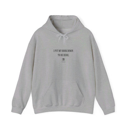 Scholar & Scribe "I put my book down to be here" Unisex Heavy Blend™ Hooded Sweatshirt