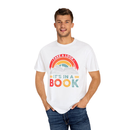 'Take a Look It's in a Book' - Perfect Gift for Book Lovers - Comfort Colors Unisex Garment-Dyed T-Shirt